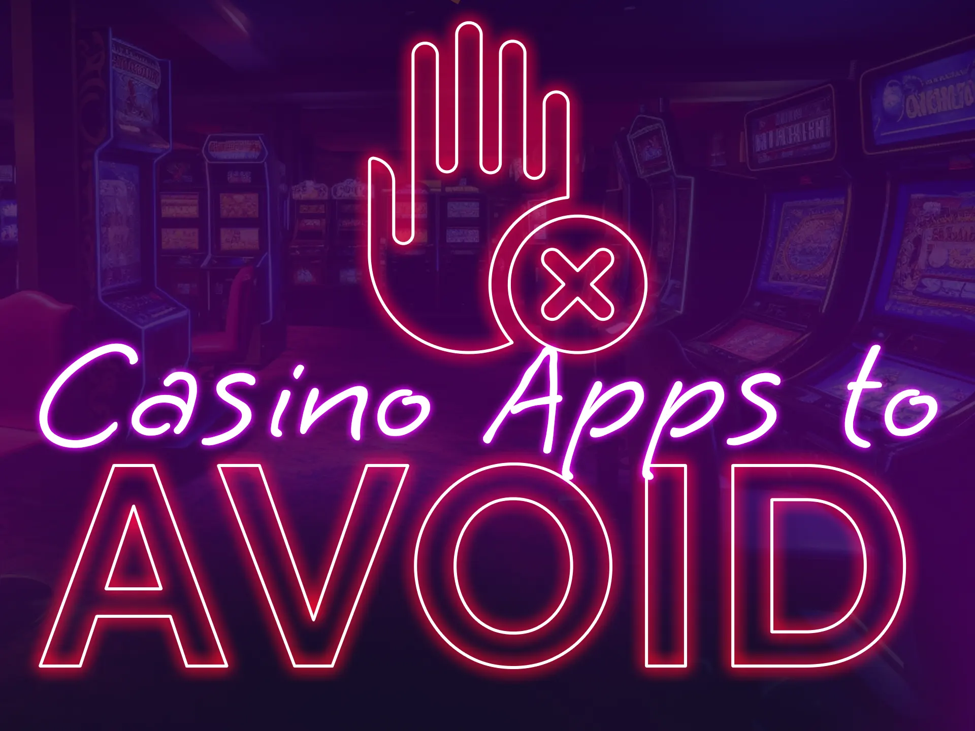We advise you to avoid some apps of casinos as they may be unfair.