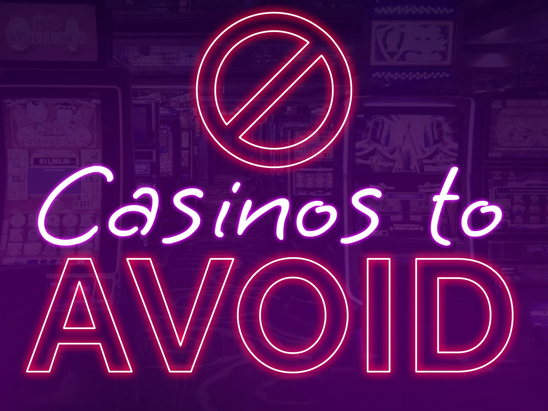 We advise you to avoid some casinos as they may be unfair.
