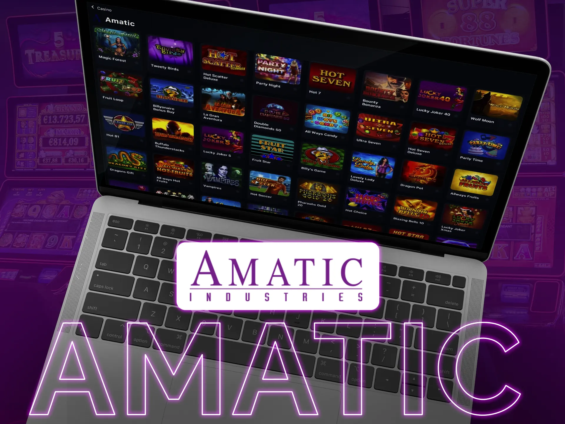 Amatic provider specializes in video slots and casino table games.