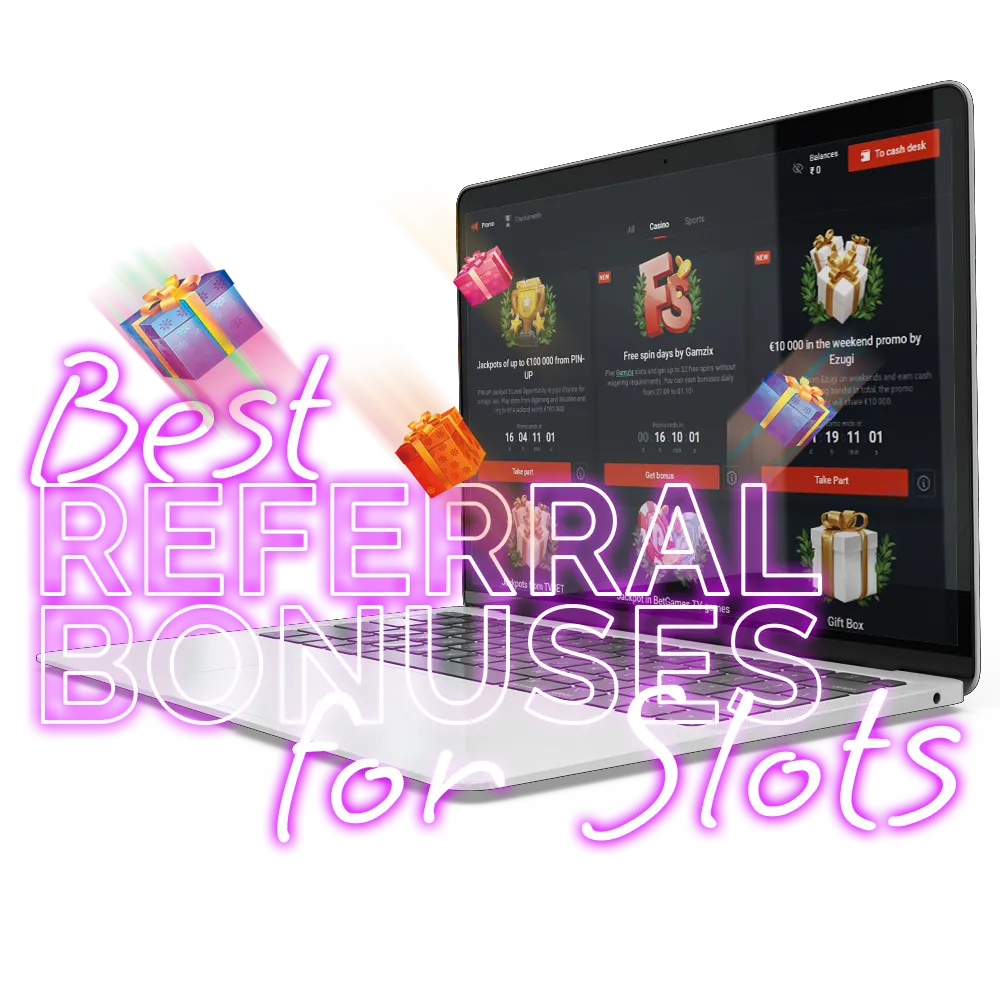 Meet best referral bonuses for slots!
