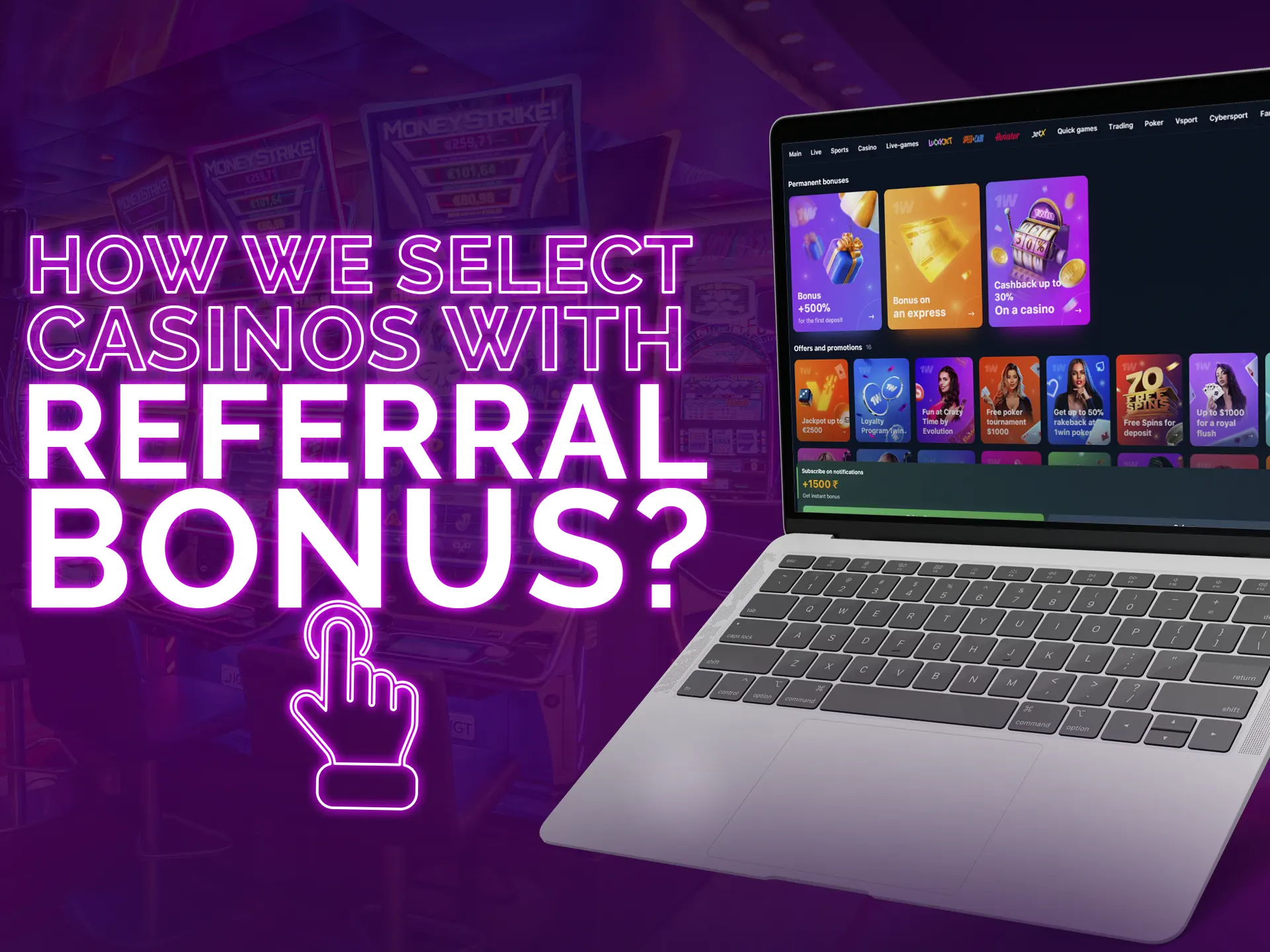 The ways how we selecting best casinos with referral bonuses.