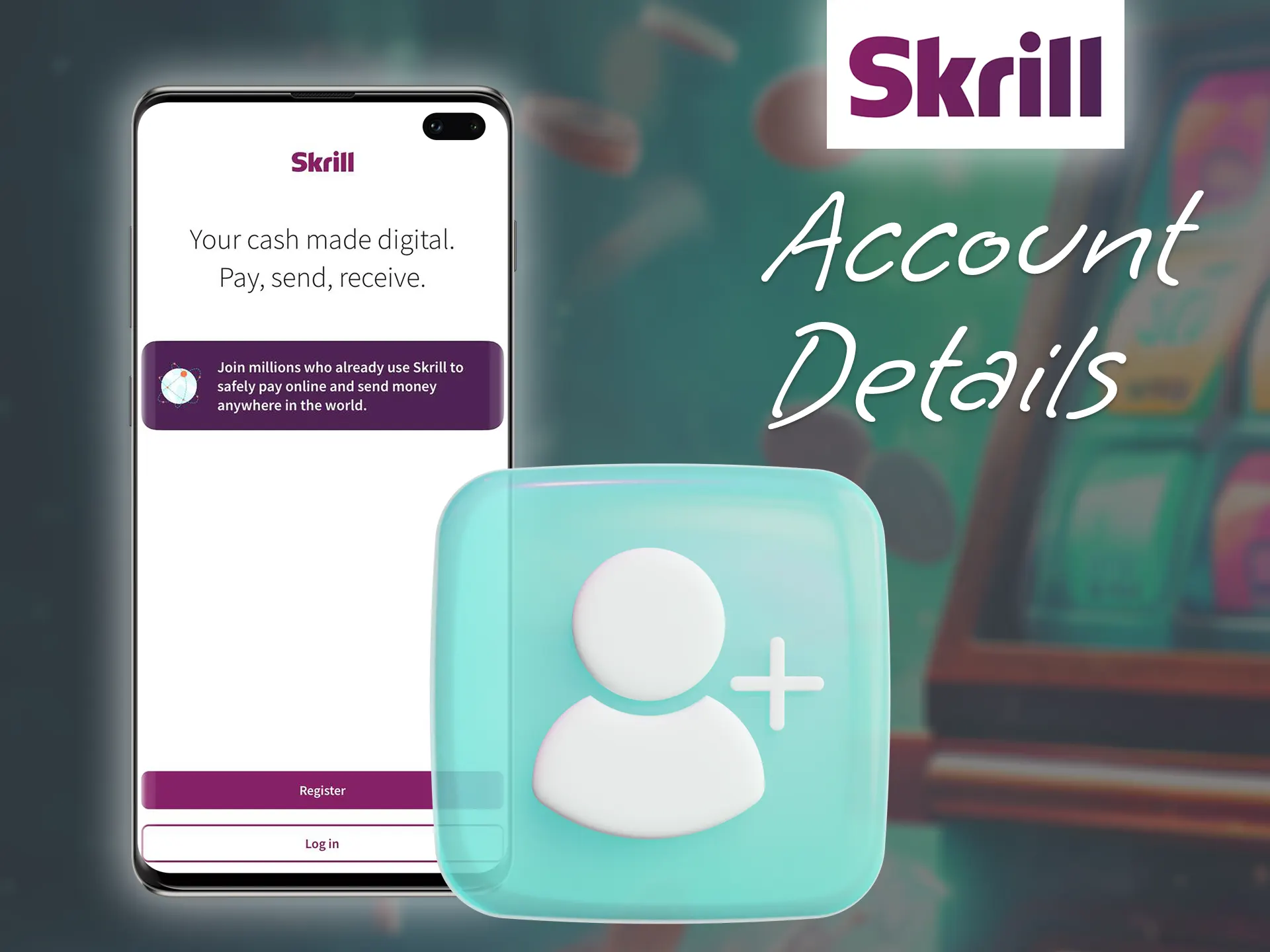 Register a Skrill account.