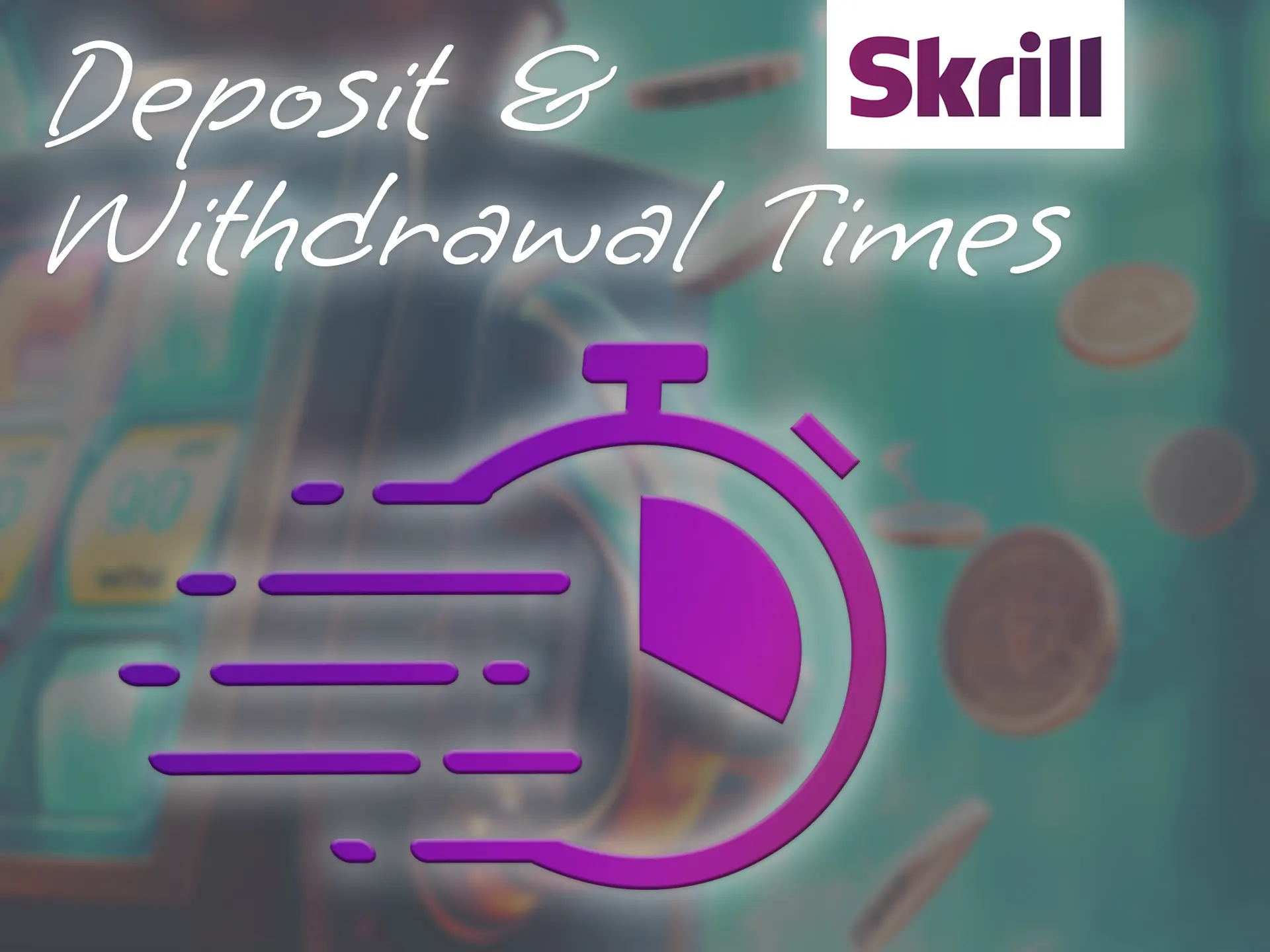 The funds are instantly credited to your gaming account using Skrill.