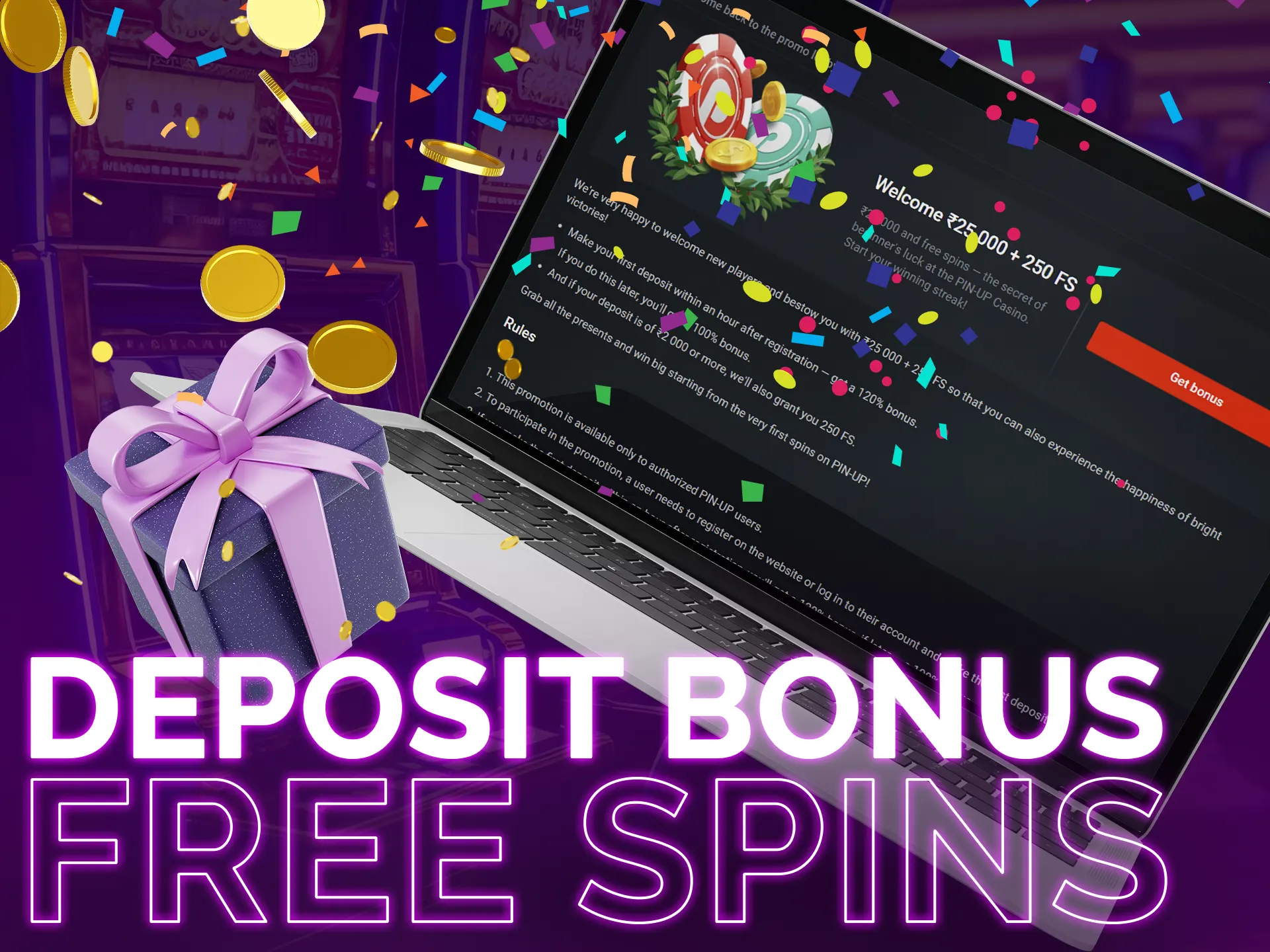 Get free spins with deposit bonus.