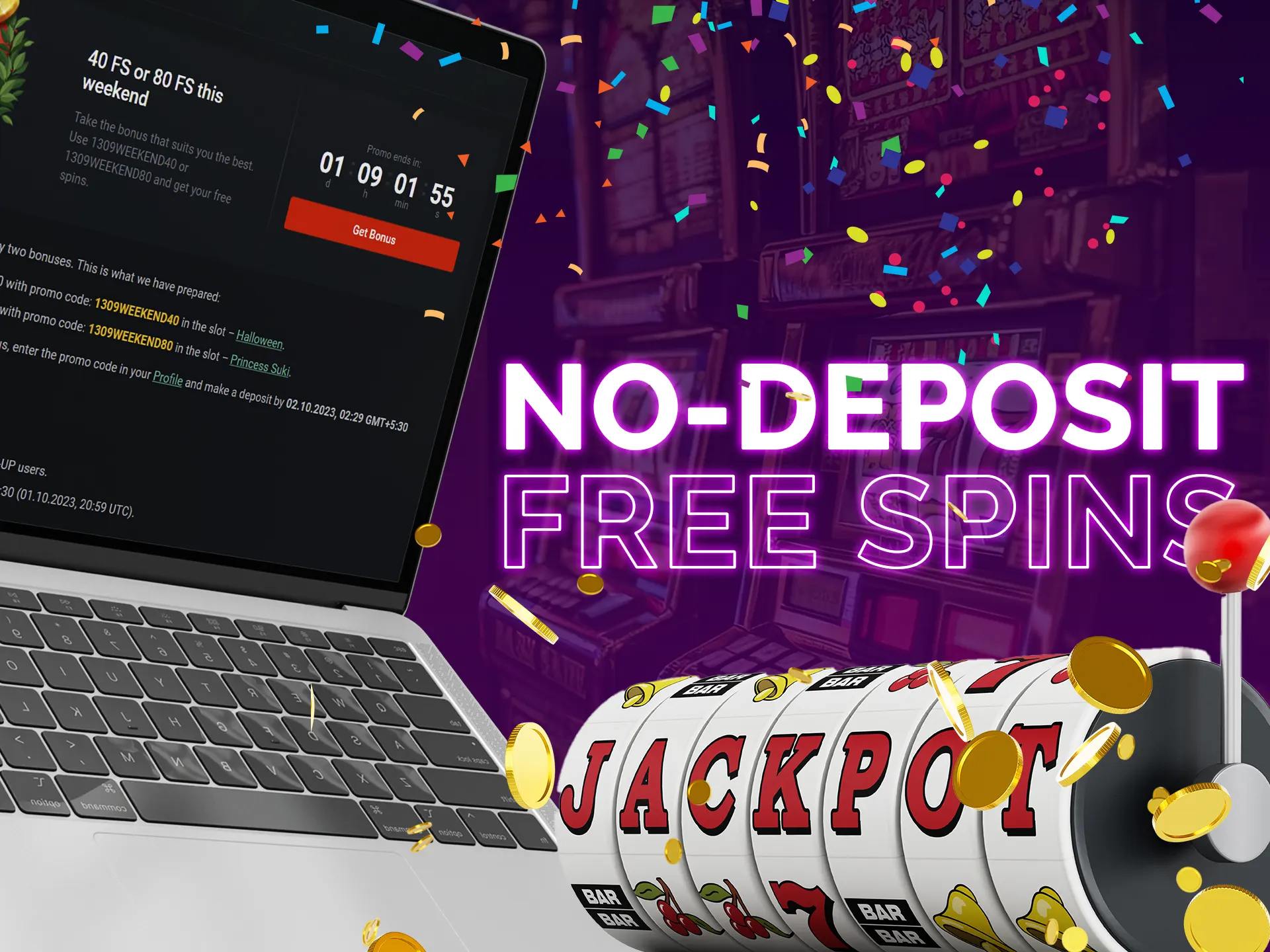 Get free spins with no-deposit bonuses.