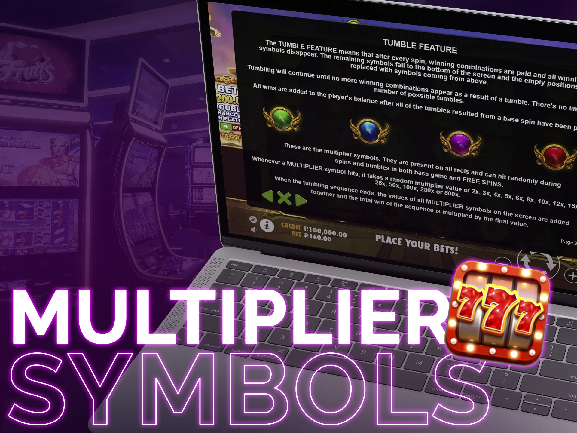 Multiplier symbols boost wins, either once or cumulatively during bonuses.